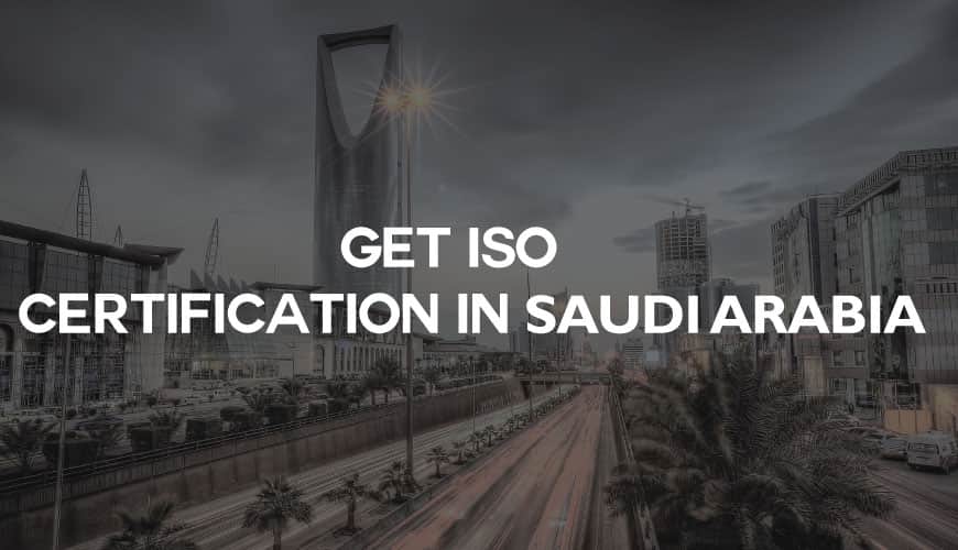 ISO Standards in Saudi Arabia – Compliance, Certification & Consultancy
